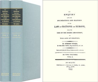 Item #37803 An Enquiry Into the Foundation and History of the Law of Nations. Robert Ward