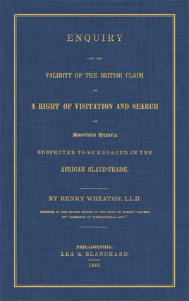 Item #37806 Enquiry Into the Validity of the British Claim to a Right of. Henry Wheaton