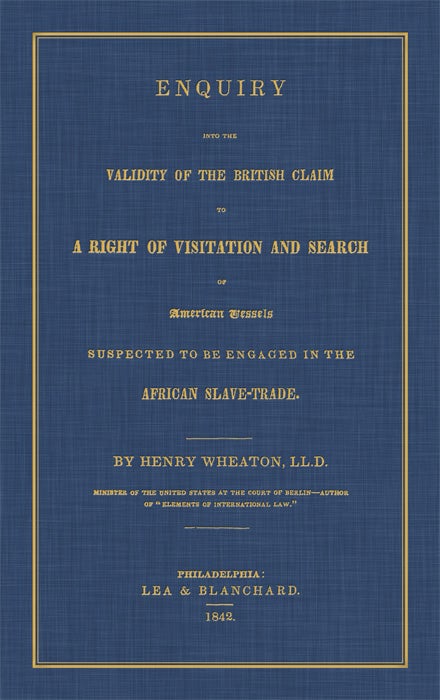 Item #37806 Enquiry Into the Validity of the British Claim to a Right of. Henry Wheaton.