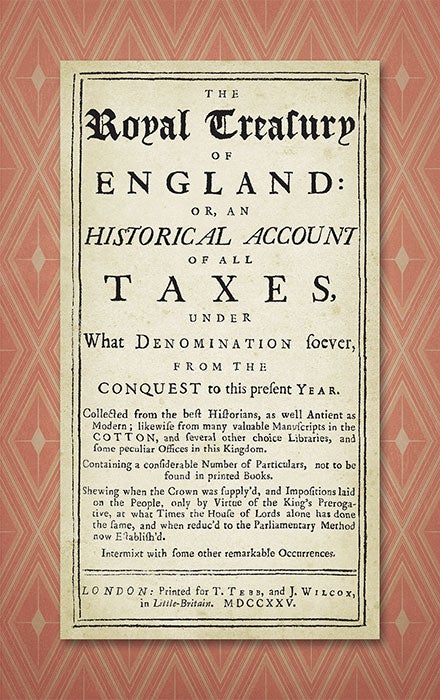 Item #38153 The Royal Treasury of England Or An Historical Account of All Taxes. John Stevens.