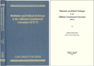 Item #38155 Motivation and Political Technique in the California Constitutional. Carl Brent Swisher