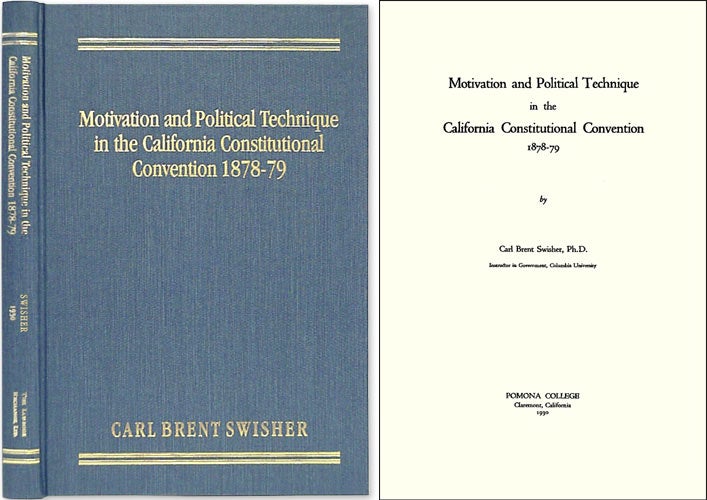 Item #38155 Motivation and Political Technique in the California Constitutional. Carl Brent Swisher.