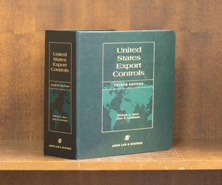 Item #38334 United States Export Controls. 4th edition. 1 vol. thru Oct. 2002 supp. William A. Root