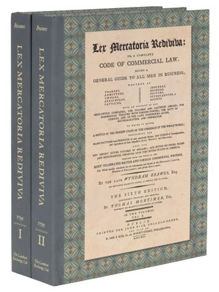 Item #38741 Lex Mercatoria Rediviva: Or A Complete Code of Commercial Law. 2 Vols. Wyndham...