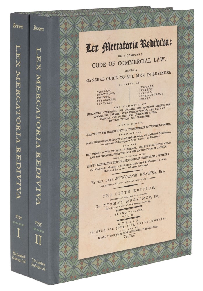 Item #38741 Lex Mercatoria Rediviva: Or, A Complete Code of Commercial Law:. Wyndham Beawes, Thomas Mortimer.