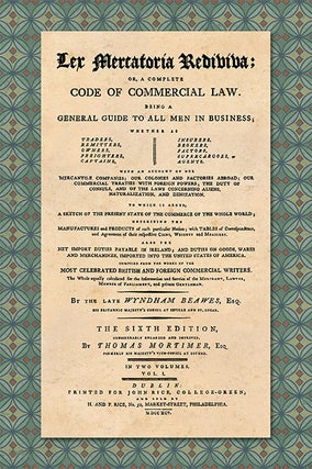 Lex Mercatoria Rediviva: Or, A Complete Code of Commercial Law:...