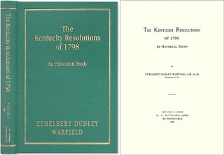 Item #38742 The Kentucky Resolutions of 1798: An Historical Study. Ethelbert Dudley Warfield
