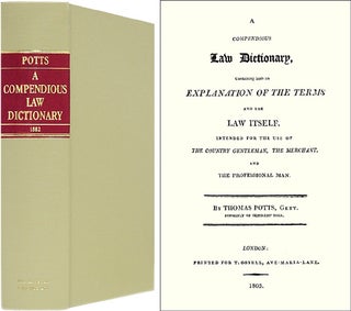 Item #38773 A Compendious Law Dictionary. Containing Both an Explanation of. Thomas Potts