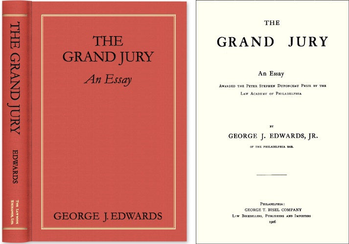 Item #38774 The Grand Jury: An Essay Awarded the Peter Stephen Duponceau Prize. George J. Edwards.