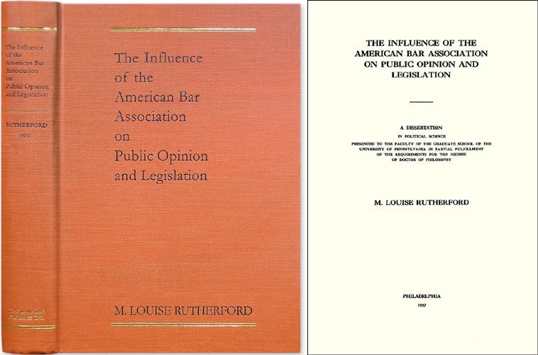 Item #38792 The Influence of the American Bar Association on Public Opinion. M. Louise Rutherford.