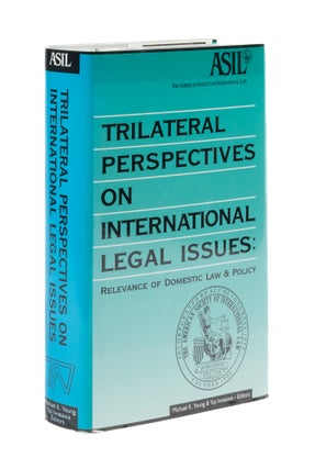 Item #38807 Trilateral Perspectives on International Legal Issues: Relevance. Michael K. Young,...