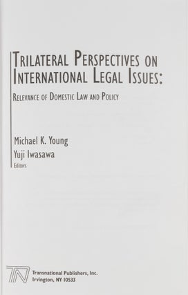 Trilateral Perspectives on International Legal Issues: Relevance...