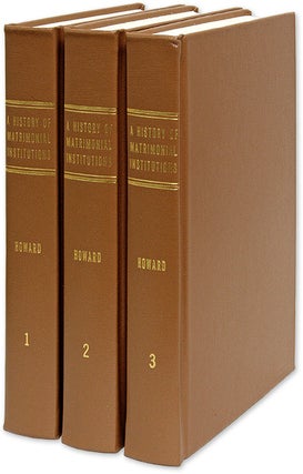 Item #39062 A History of Matrimonial Institutions. 3 vols. 1994 reprint. George Elliot Howard