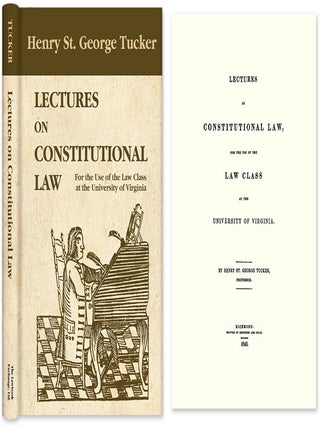 Item #39404 Lectures on Constitutional Law, for the Use of the Law Class. Henry St. George Tucker