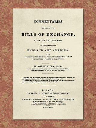 Item #39410 Commentaries on the Law of Bills of Exchange, Foreign and Inland. Joseph Story