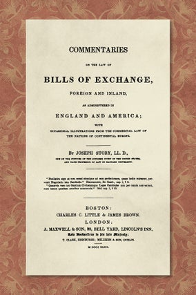 Item #39410 Commentaries on the Law of Bills of Exchange, Foreign and Inland. Joseph Story