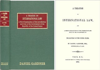 Item #39414 A Treatise on International Law, and a Short Explanation of the. Daniel Gardner