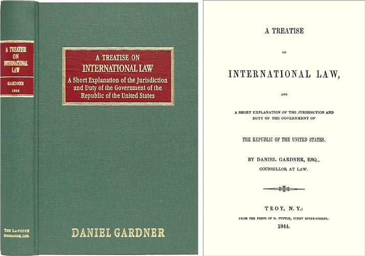 Item #39414 A Treatise on International Law, and a Short Explanation of the. Daniel Gardner.