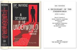 Item #39805 A Dictionary of the Underworld, British and American. Eric Partridge, Compiler