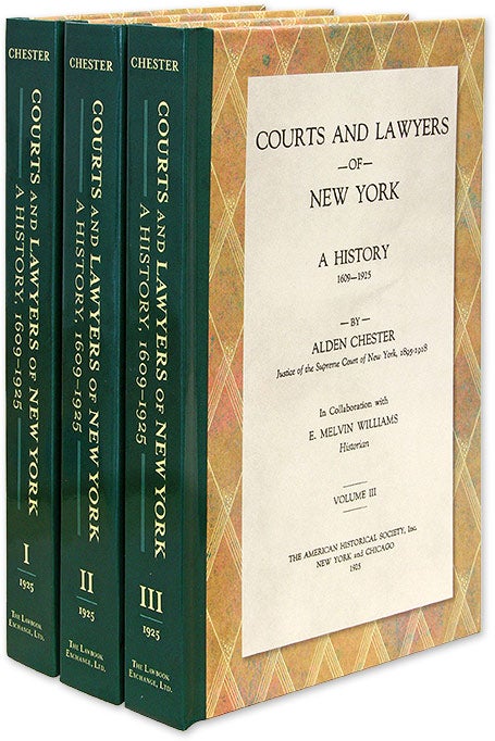 Item #39806 Courts and Lawyers of New York: A History, 1609-1925. 3 Vols. Alden Chester, E. Melvin Williams.