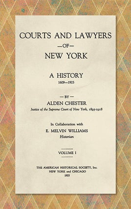 Courts and Lawyers of New York: A History, 1609-1925. 3 Vols.