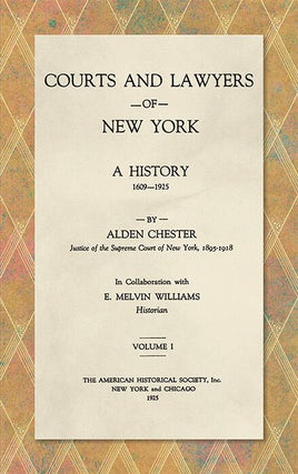 Courts and Lawyers of New York: A History, 1609-1925. 3 Volumes