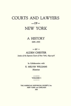Courts and Lawyers of New York: A History, 1609-1925. 3 Volumes