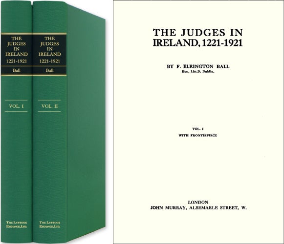 Item #39807 The Judges in Ireland, 1221-1921. 2 Vols. F. Elrington Ball.