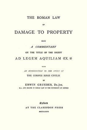 The Roman Law of Damage to Property. Being a Commentary on Title of...