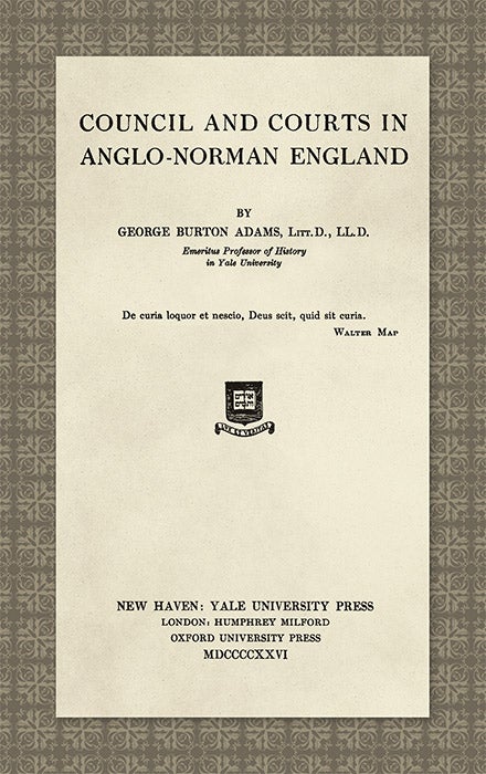Item #39910 Council and Courts in Anglo-Norman England. George Burton Adams.