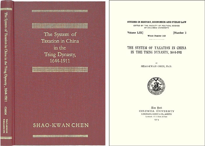 Item #39979 The System of Taxation in China in the Tsing Dynasty, 1644-1911. Shao-Kwan Chen.