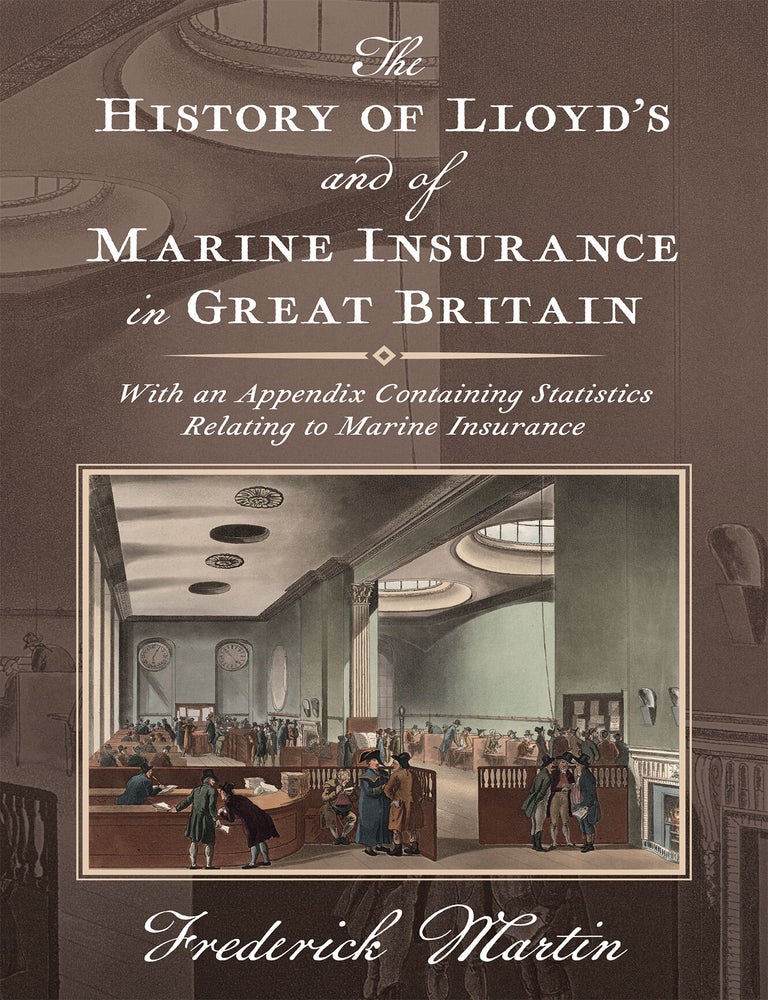 Item #39984 The History of Lloyd's and of Marine Insurance in Great Britain. Frederick Martin.