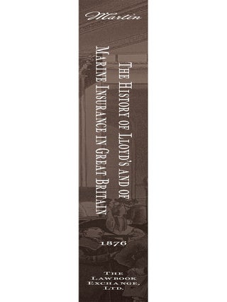 The History of Lloyd's and of Marine Insurance in Great Britain...