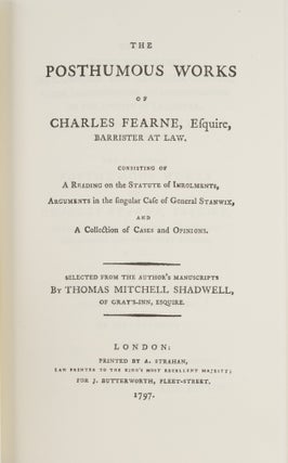 The Posthumous Works of Charles Fearne, Esquire, Barrister at Law.