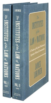 Item #40715 The Institutes of the Law of Nations. A Treatise of the Jural. James Lorimer