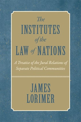 The Institutes of the Law of Nations. 2 vols.