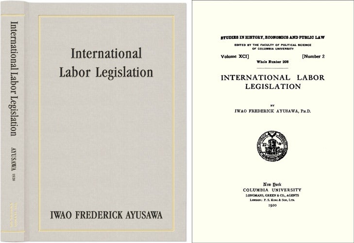 Item #40724 International Labor Legislation. Iwao Frederick Ayusawa.
