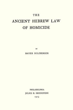 The Ancient Hebrew Law of Homicide
