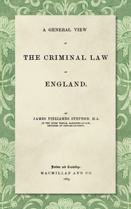 Item #40825 A General View of the Criminal Law of England. Sir James Fitzjames Stephen