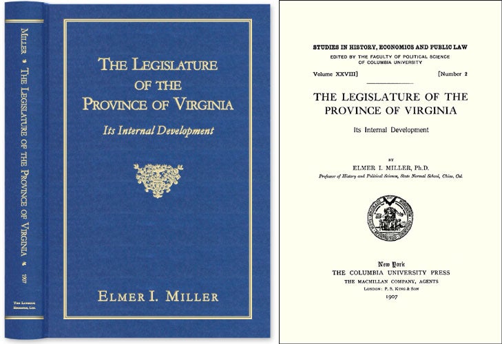 Item #40867 The Legislature of the Province of Virginia: Its Internal Development. Elmer I. Miller.