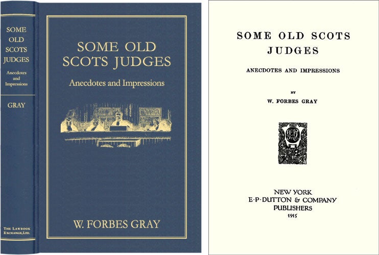 Item #40886 Some Old Scots Judges: Anecdotes and Impressions. W. Forbes Gray.