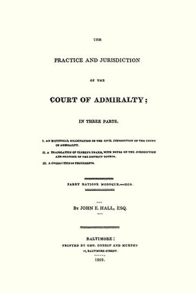 The Practice and Jurisdiction of the Court of Admiralty; In Three...
