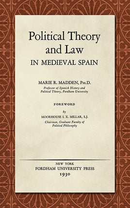 Item #40891 Political Theory and Law in Medieval Spain. Marie R. Madden