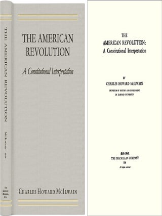 Item #41156 The American Revolution: A Constitutional Interpretation. Charles Howard 361McIlwain