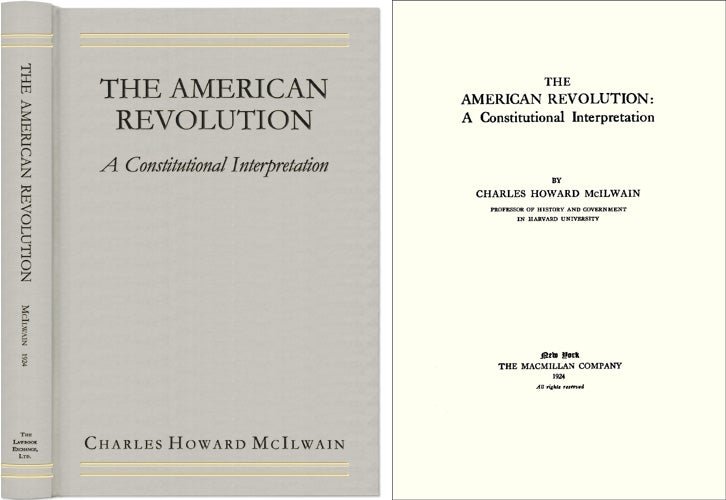 Item #41156 The American Revolution: A Constitutional Interpretation. Charles Howard McIlwain.