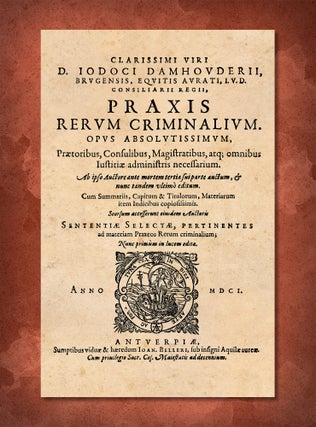 Item #41170 Praxis Rerum Criminalium: Praetoribus, Propraetoribus, Consulibus. Josse de Damhouder