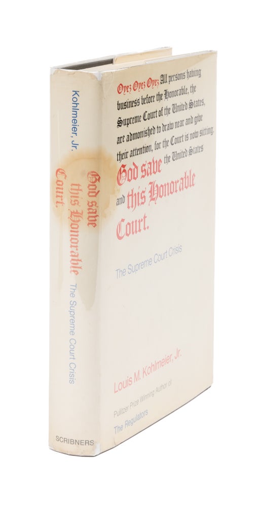 Item #41174 God Save This Honorable Court!: The Supreme Court Crisis. Signed copy. Louis M. Kohlmeier Jr.