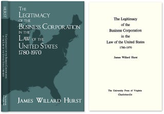 Item #41236 The Legitimacy of the Business Corporation in the Law of the United. James Willard Hurst