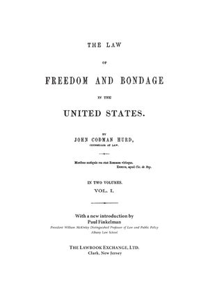 The Law of Freedom and Bondage in the United States. 2 Vols.