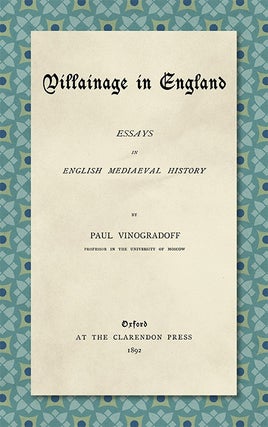Item #41277 Villainage in England: Essays in English Mediaeval History. Sir Paul Vinogradoff